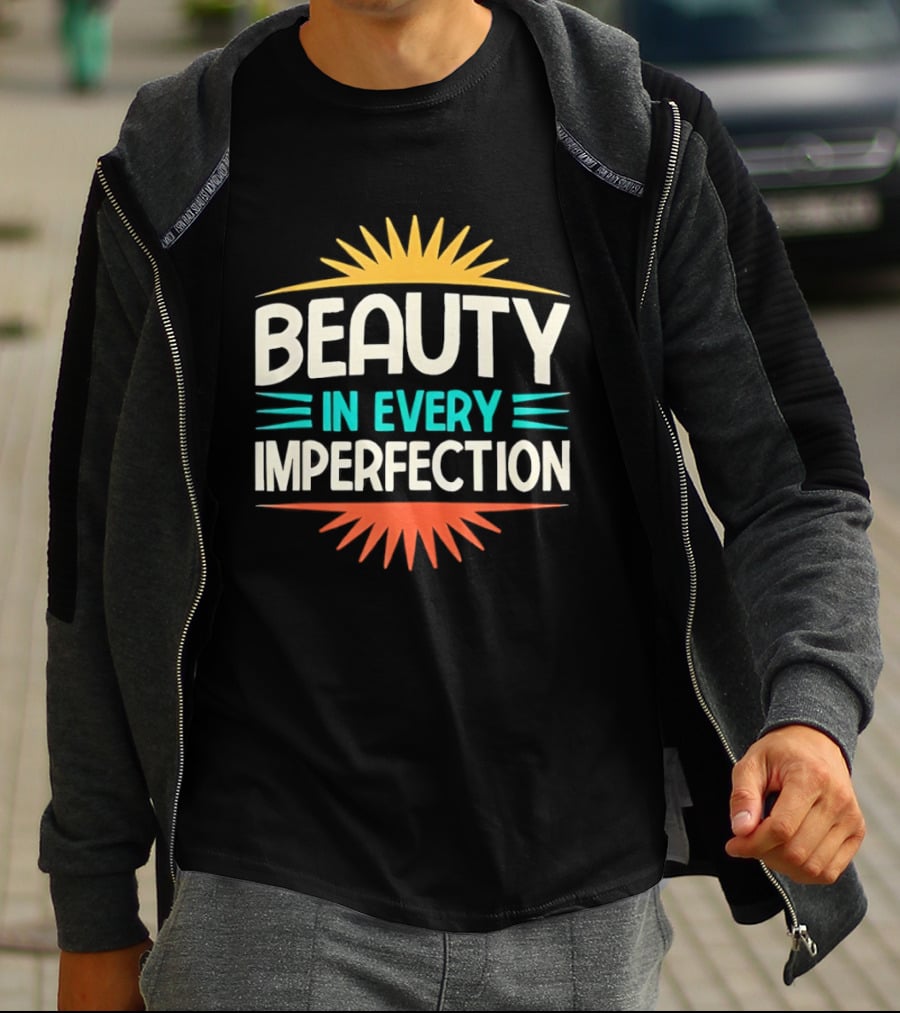 Beauty In Every Imperfection Sunburst Motivation T-Shirt