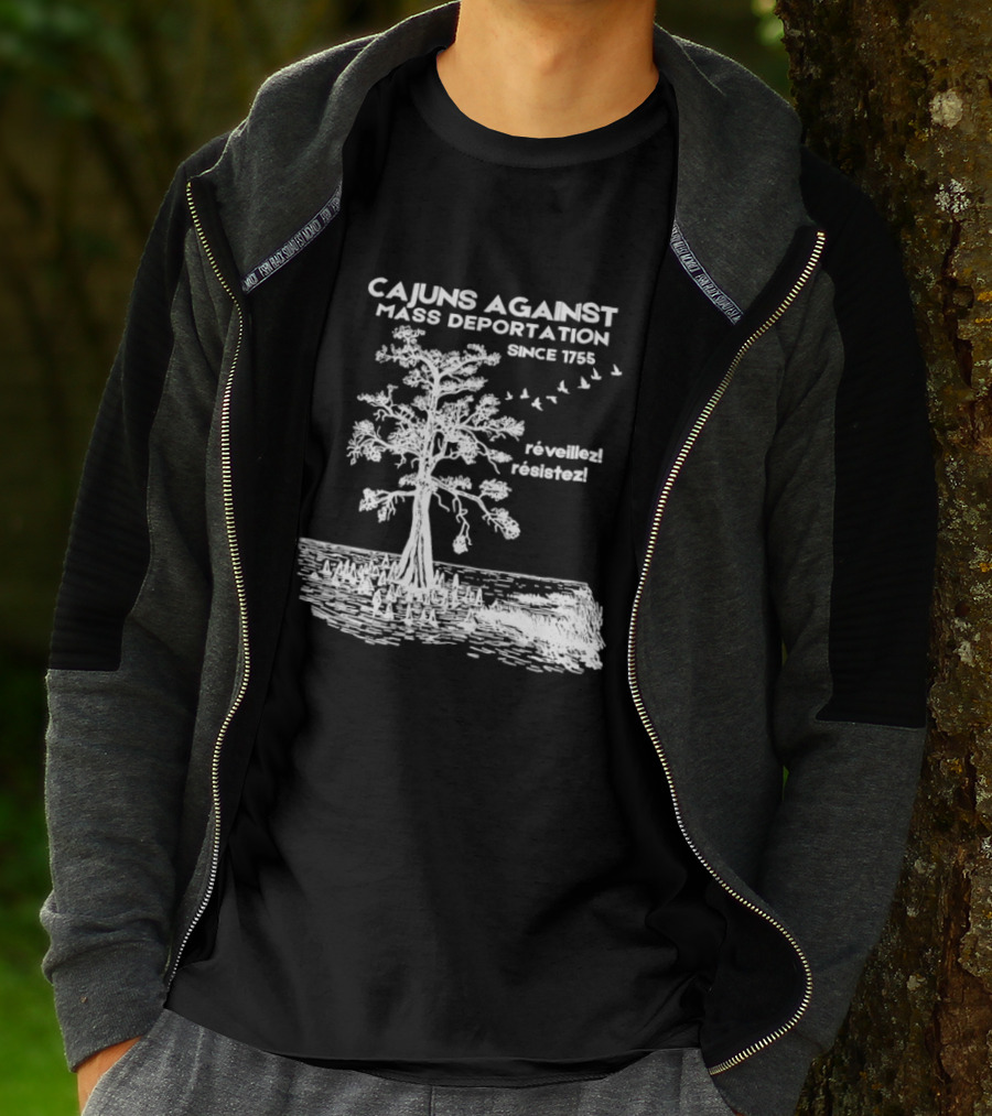 Cajuns Against Mass Deportation Since 1755 Reveillez Rêveillez T-Shirt