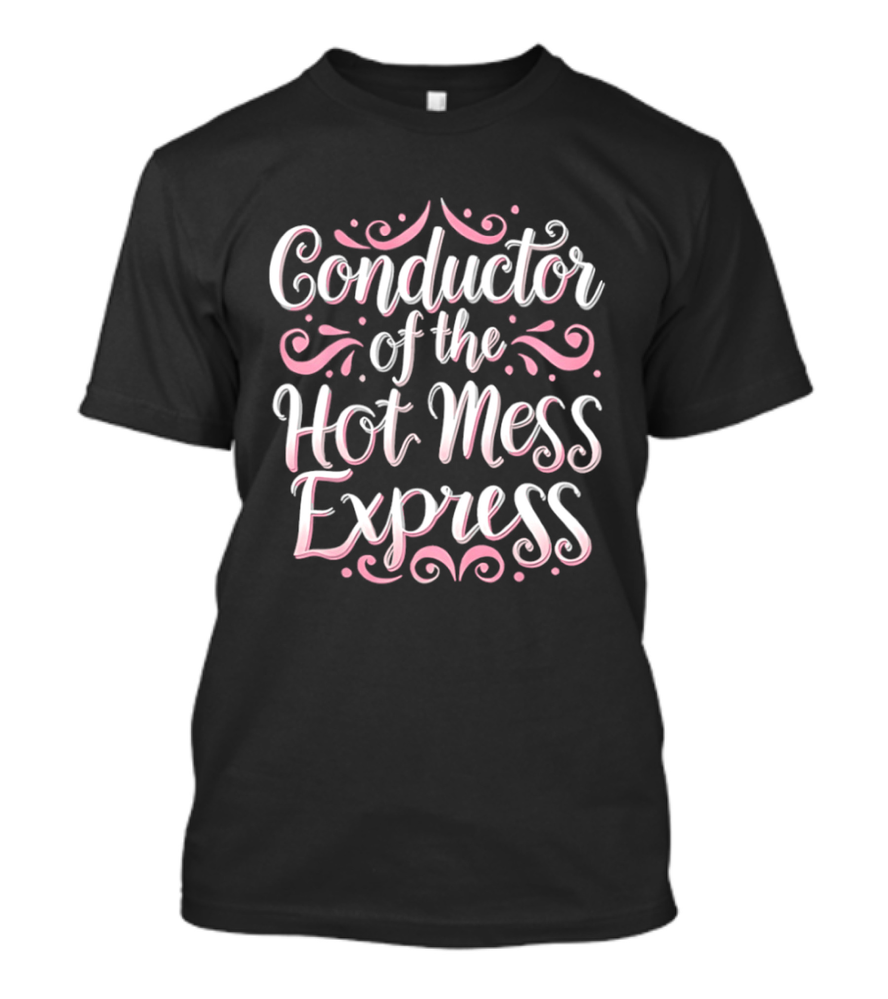 Conductor Of The Hot Mess Express Pink Lettering Swirl T-Shirt