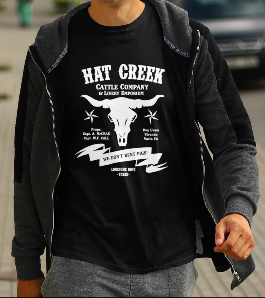 Hat Creek Cattle Company Livery Emporium We Don't Rent Pigs Lonesome Dove Texas 1885 T-Shirt