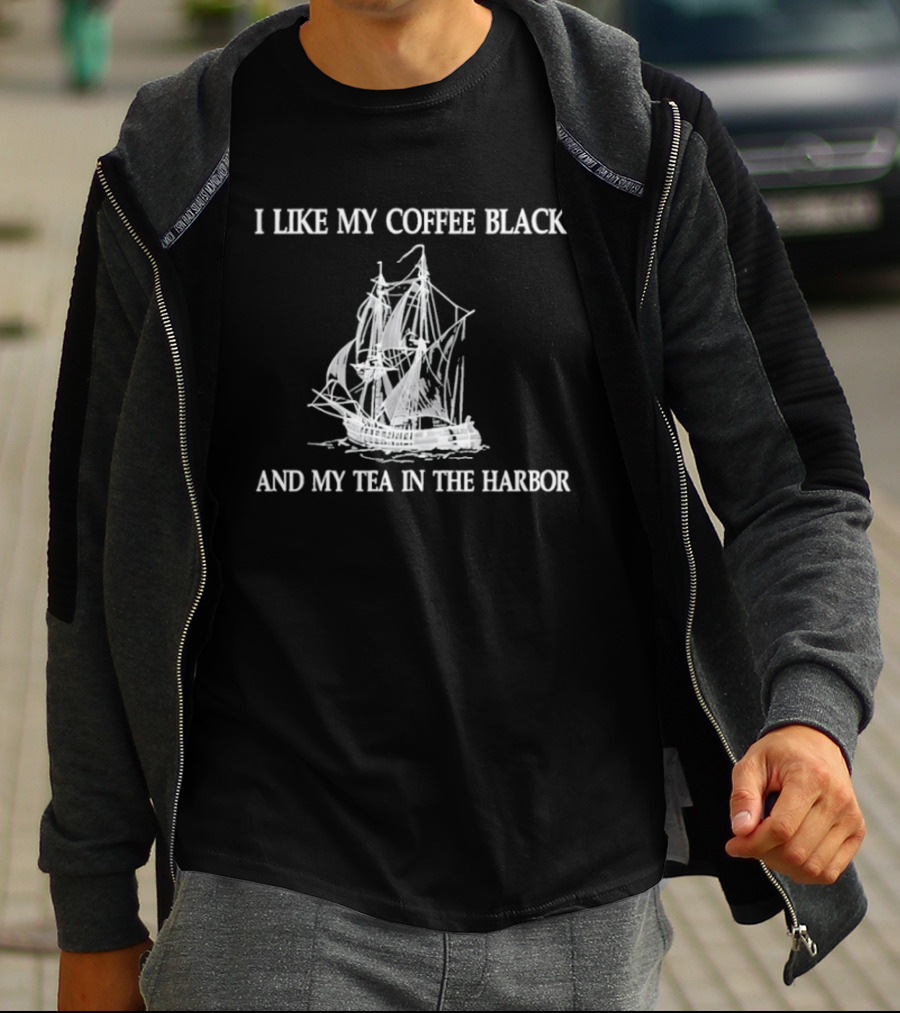 I Like My Coffee Black And My Tea In The Harbor Pirate Ship T-Shirt