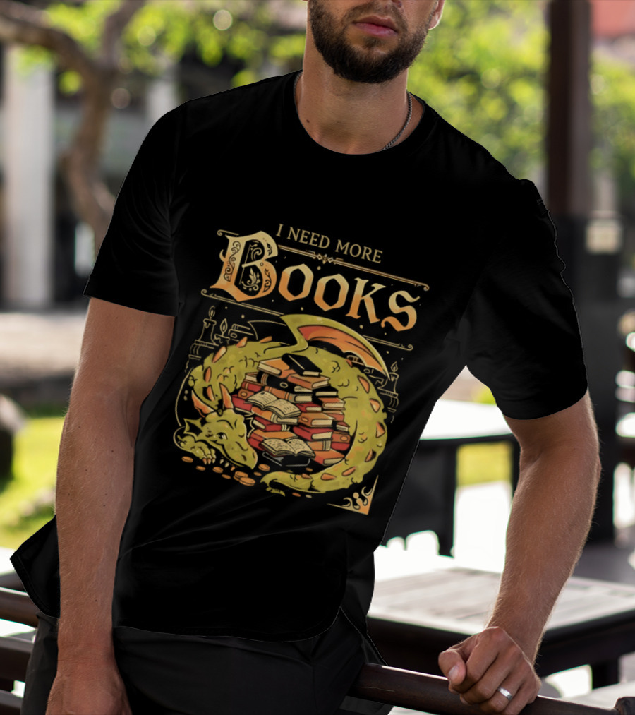 I Need More Books Dragon Hoard With Books T-Shirt