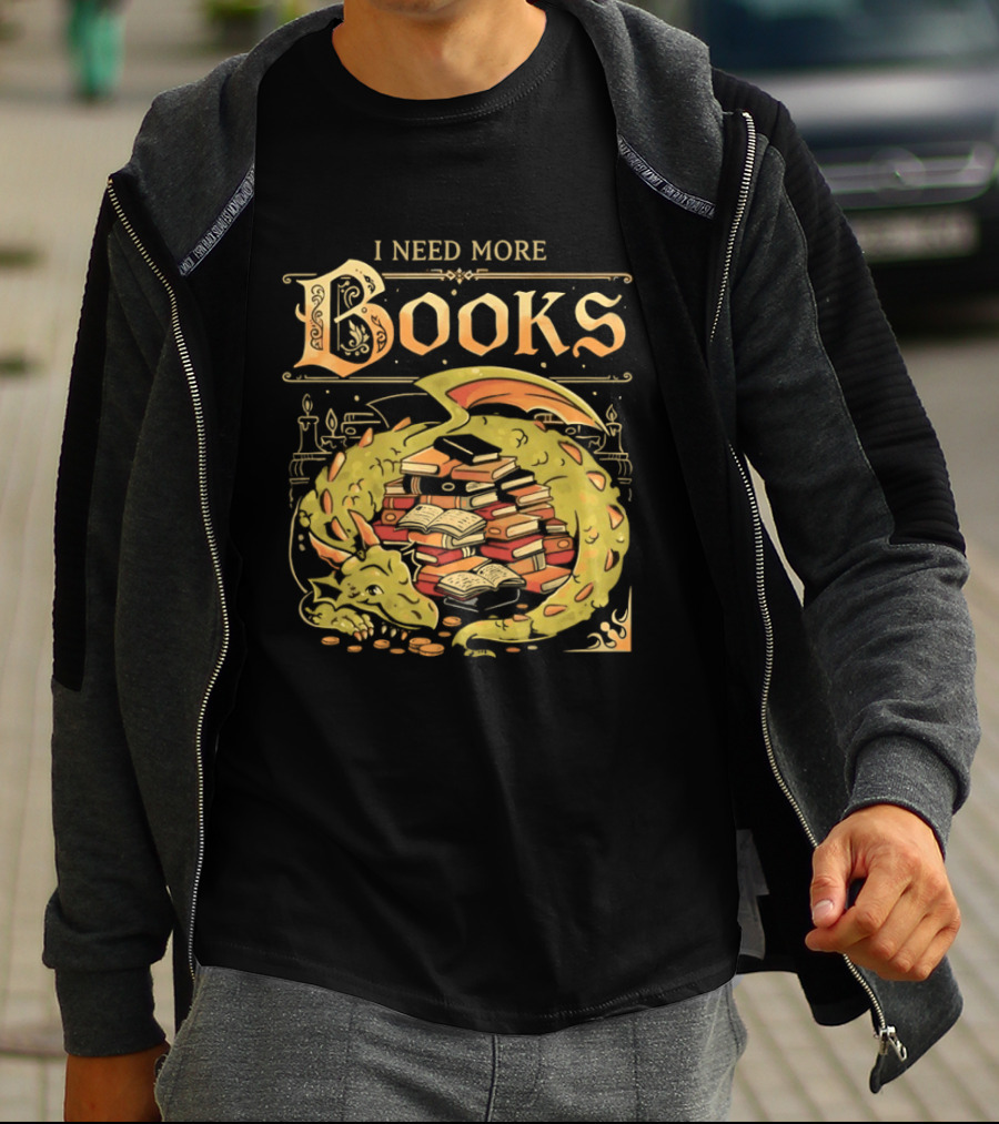 I Need More Books Dragon Hoard With Books T-Shirt
