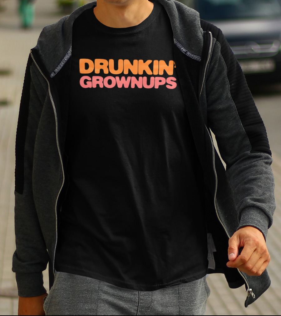 Drunkin' Grownups Dunkin' Donuts Inspired Joke T-Shirt