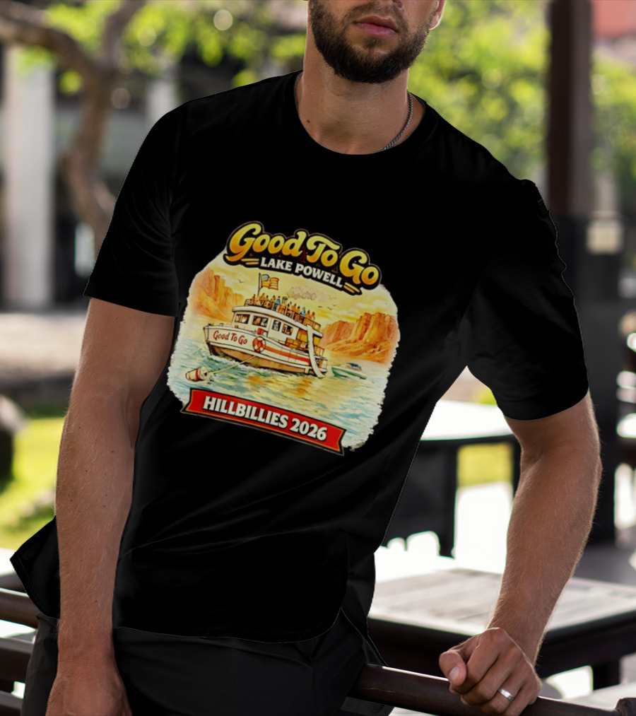 Good To Go Lake Powell Hillbillies 2026 Boat Adventure T-Shirt