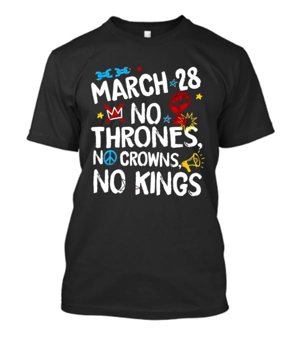 March 28 No Thrones No Crowns No Kings Protest T-Shirt
