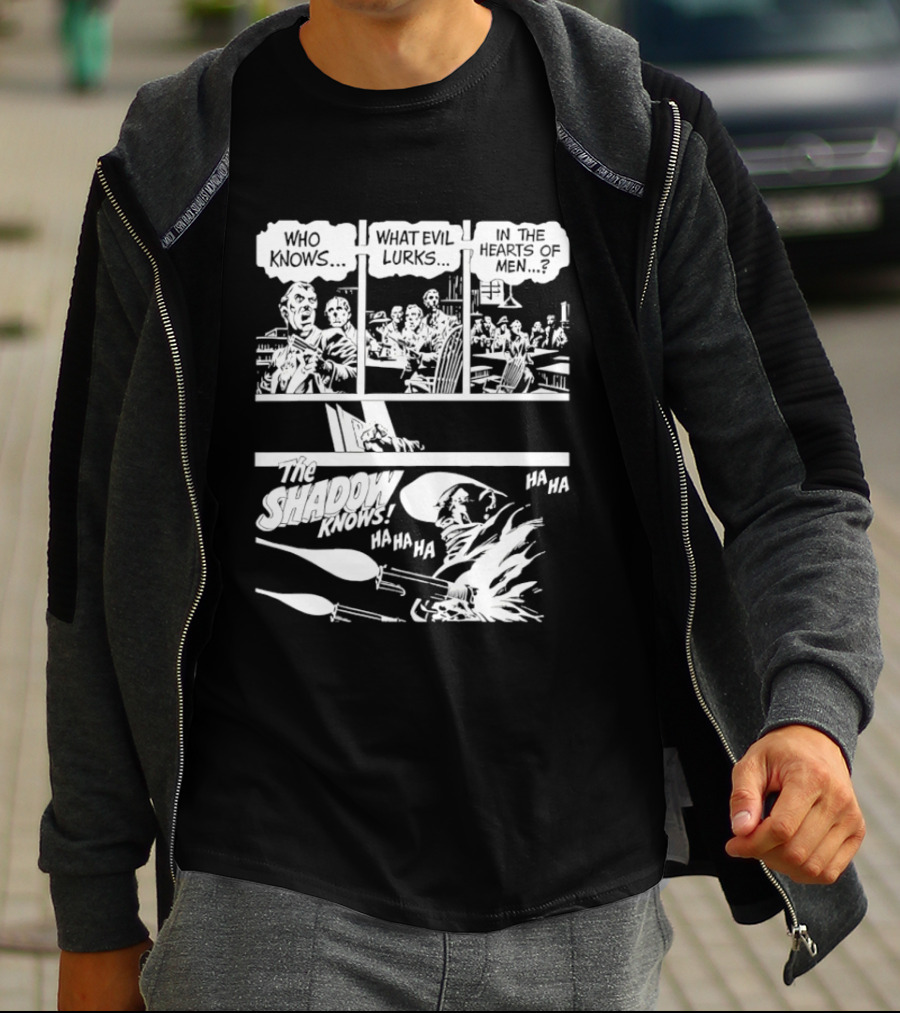 The Shadow Knows Ha Ha Ha Who Knows What Evil Lurks In The Hearts Of Men T-Shirt