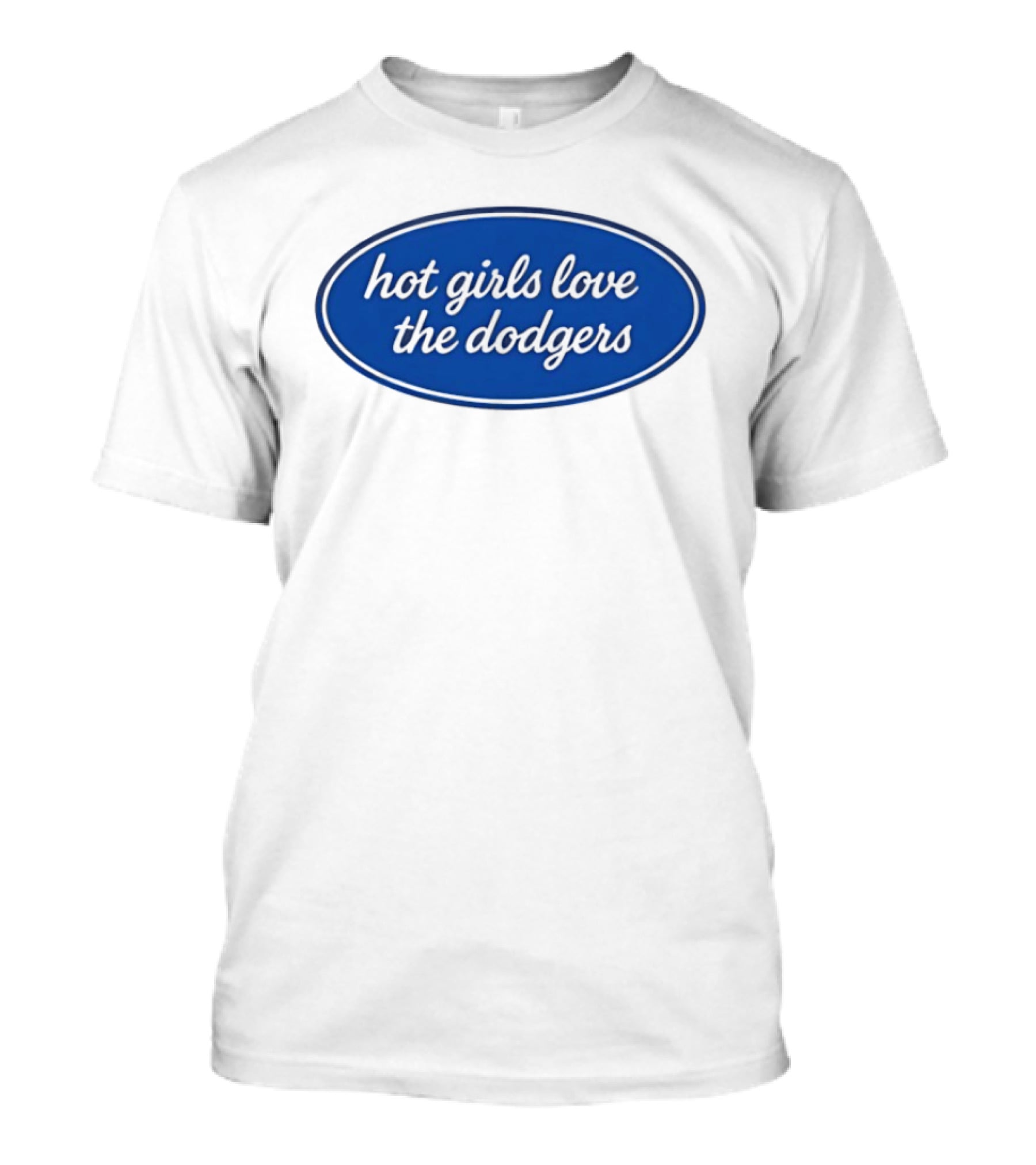 Hot Girls Love The Dodgers Oval T-Shirt