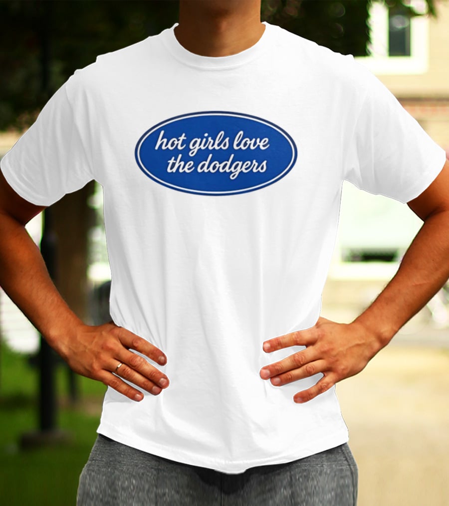Hot Girls Love The Dodgers Oval T-Shirt