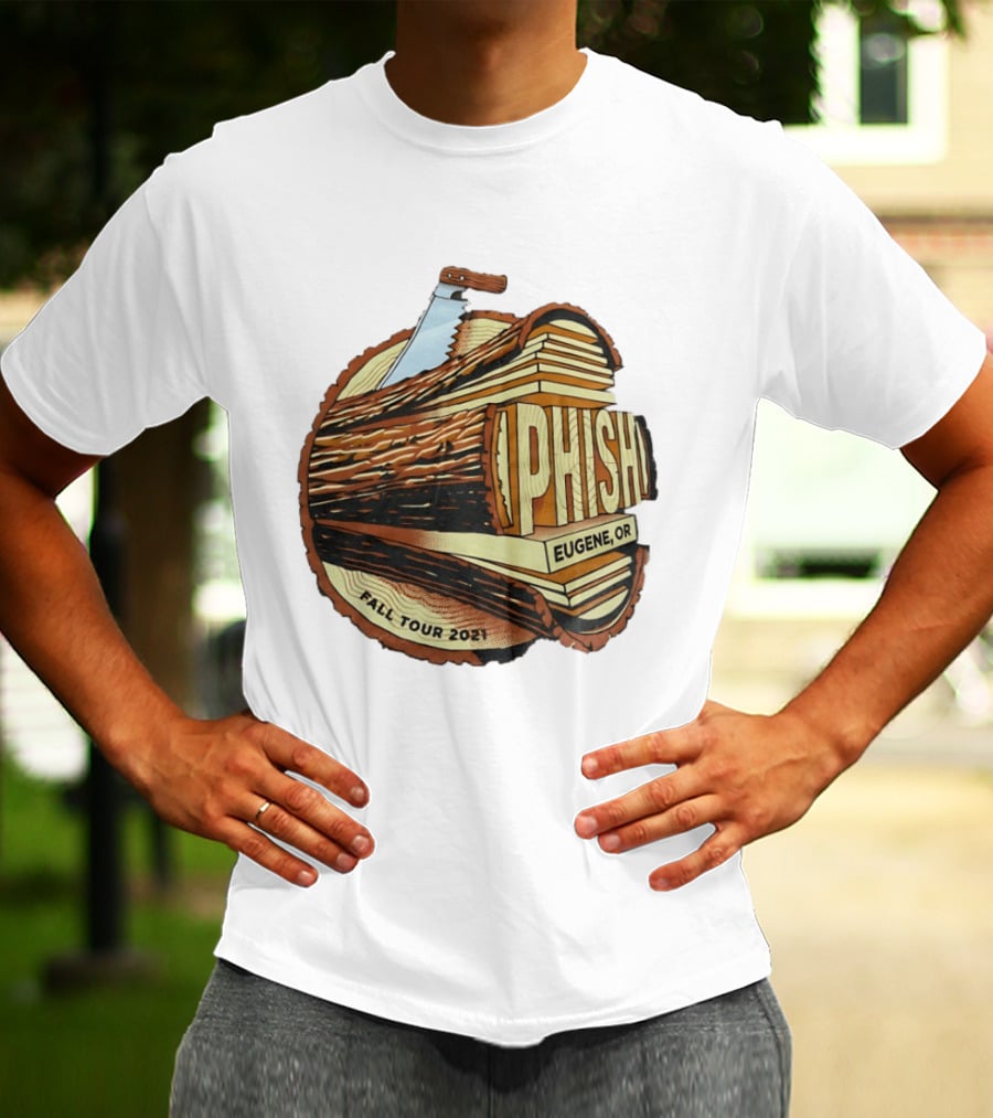Phish Eugene OR Fall Tour 2021 Logging Saw Woodsy T-Shirt