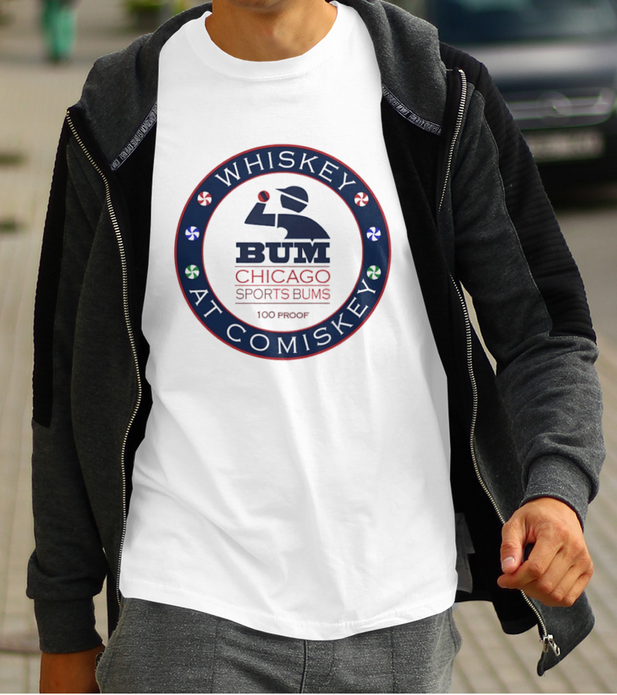 Whiskey At Comiskey 100 Proof Bum Chicago Sports Bums T-Shirt