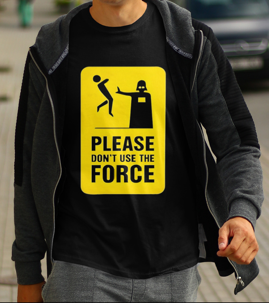 Star Wars Darth Vader Please Don't Use The Force T-Shirt