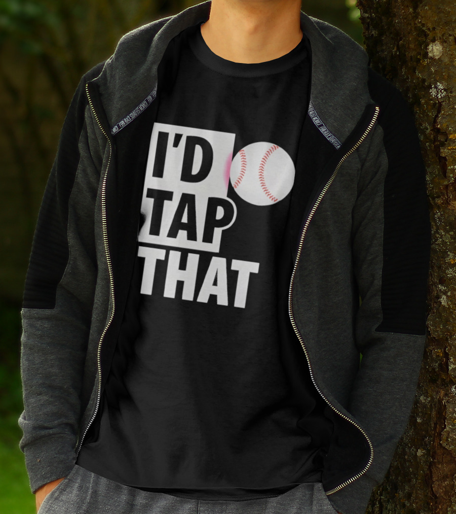 I'd Tap That Funny Baseball Humor T-Shirt