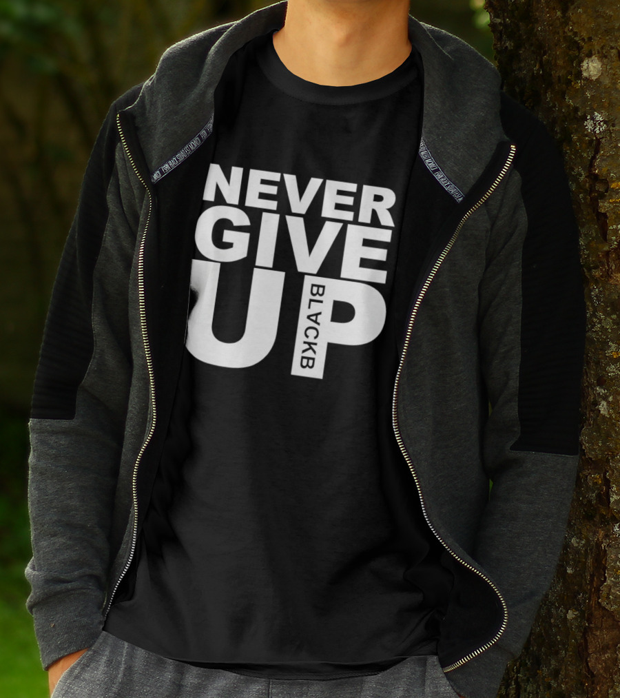 Never Give Up Black B Inspiring Motivational Message T-Shirt