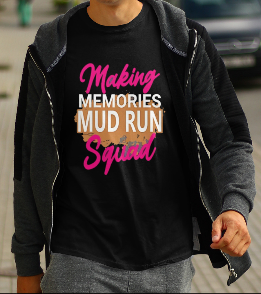 Making Memories Mud Run Squad Fun Adventure Team T-Shirt