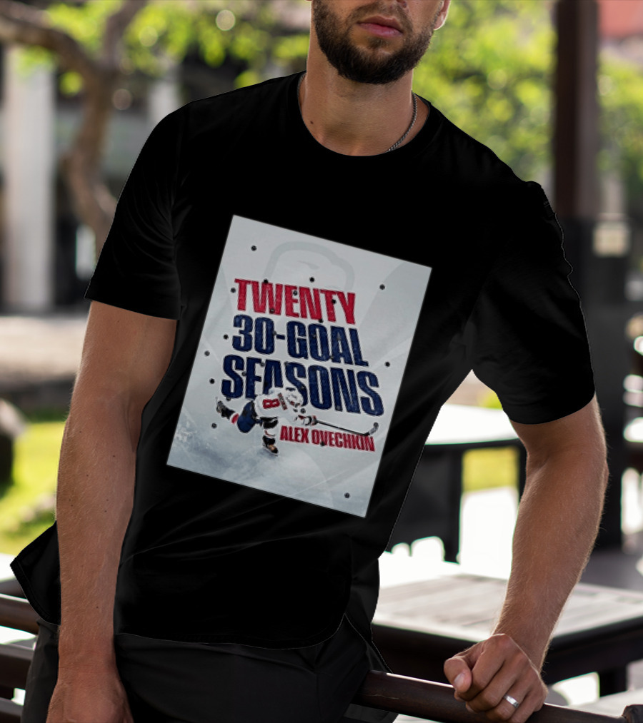 Twenty 30 Goal Seasons Alex Ovechkin Washington Capitals Hockey Player T-Shirt