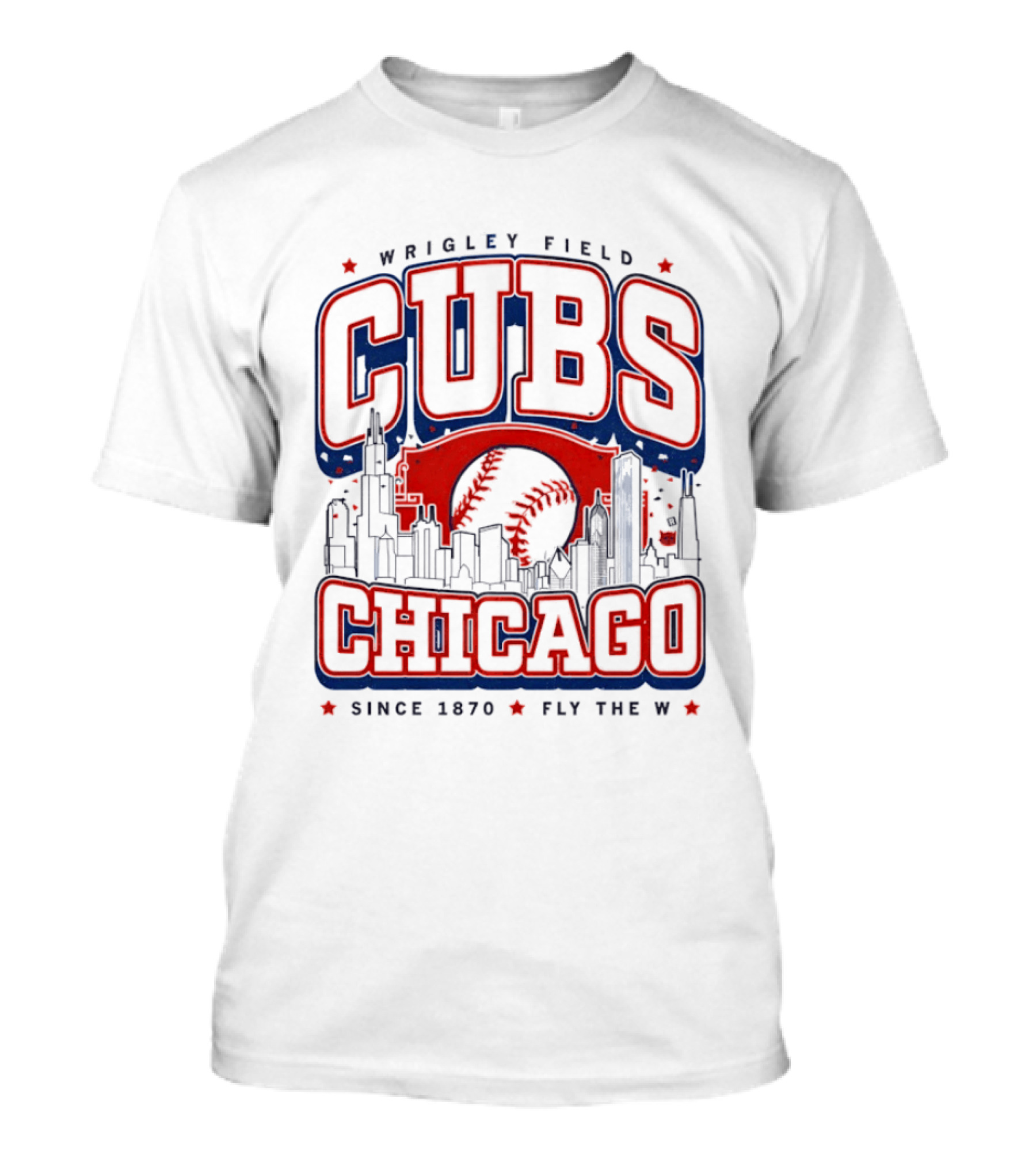 Wrigley Field CUBS Chicago Skyline Since 1870 Fly The W T-Shirt
