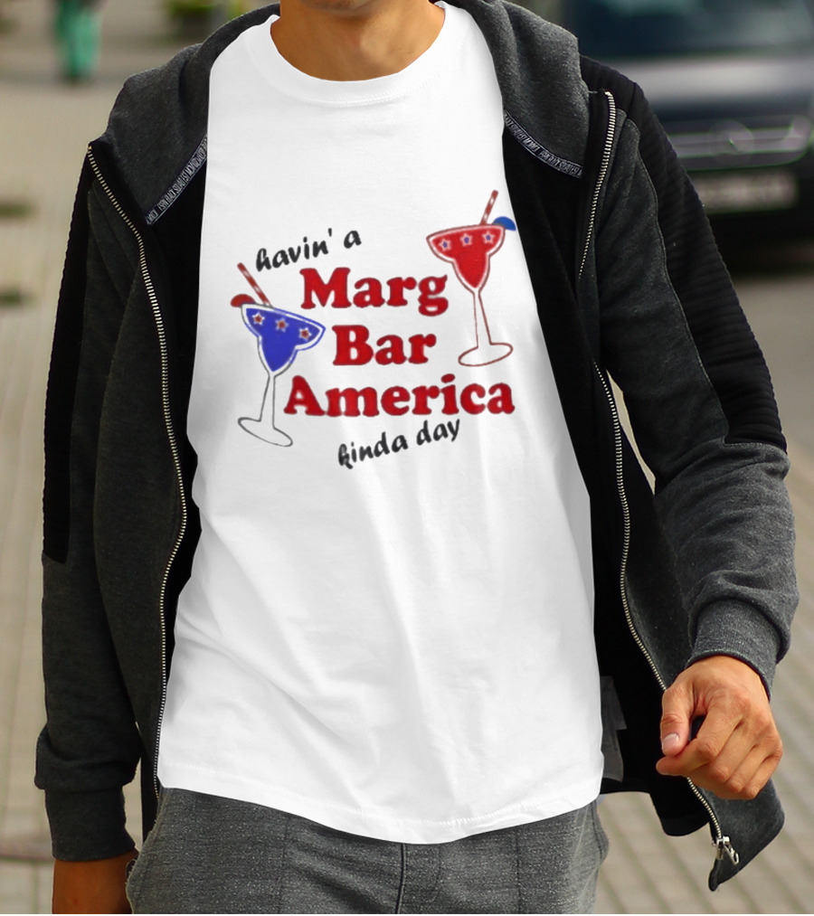 Havin' A Marg Bar America Kinda Day Margarita Drinks T-Shirt