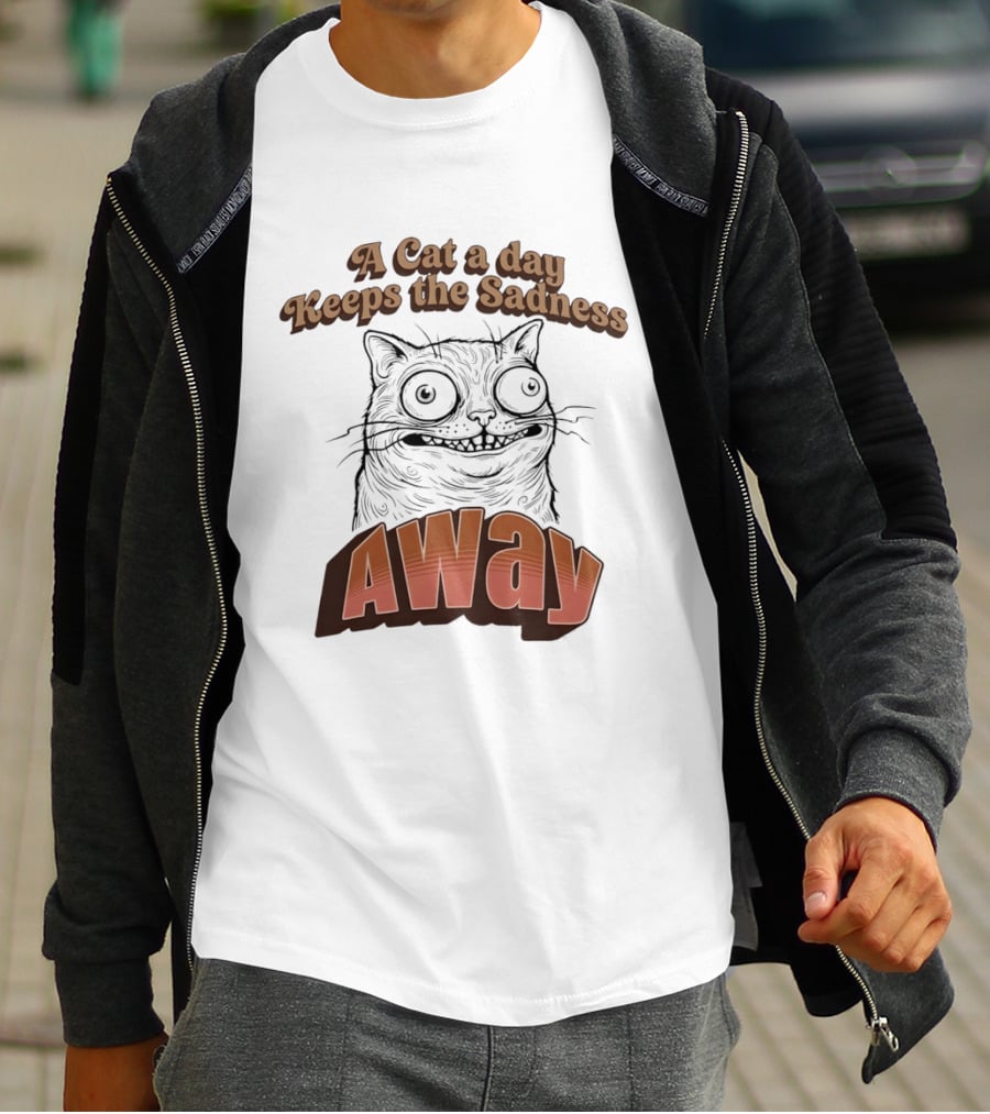 A Cat A Day Keeps The Sadness Away Funny Ugly Cat T-Shirt
