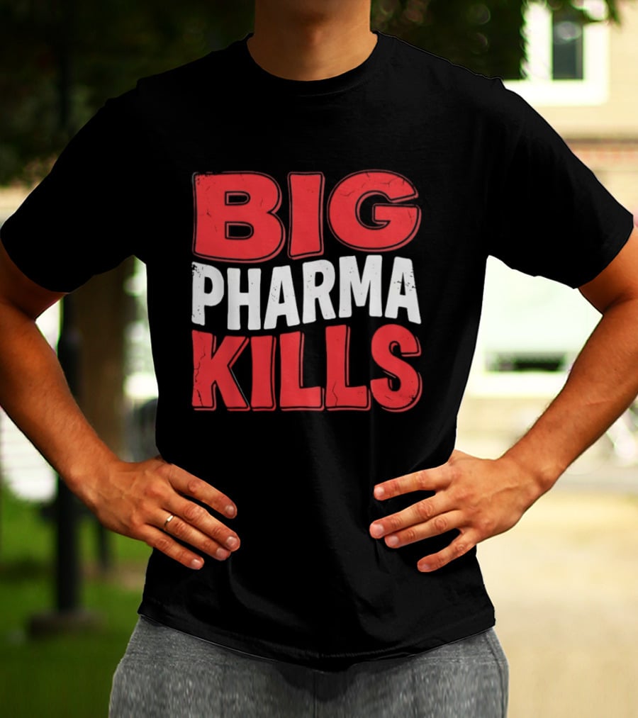Big Pharma Kills T-Shirt