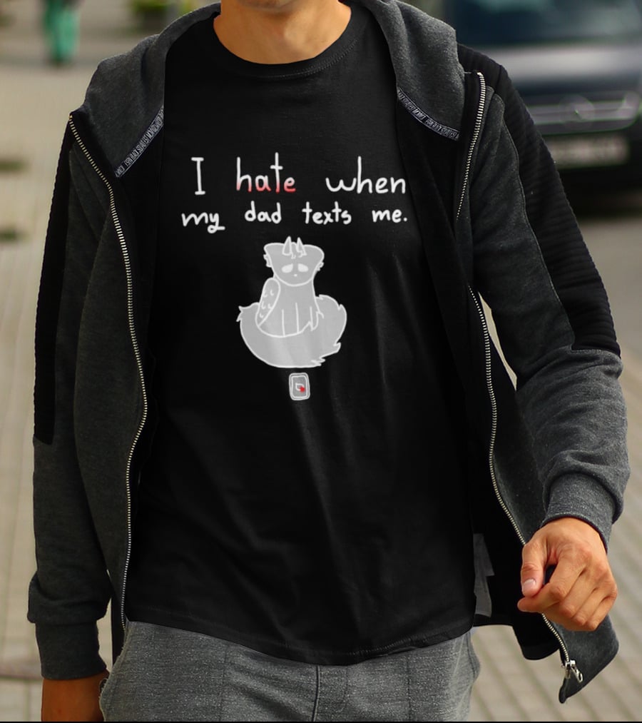 I Hate When My Dad Texts Me Cartoon Character With Phone T-Shirt