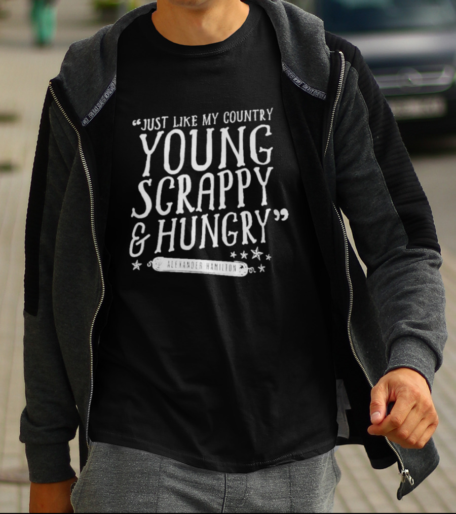 Young Scrappy And Hungry Alexander Hamilton Quote With Stars T-Shirt