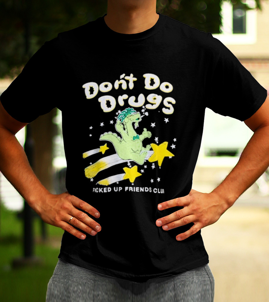 Don't Do Drugs Ficked Up Friends Club Dinosaur With Stars T-Shirt