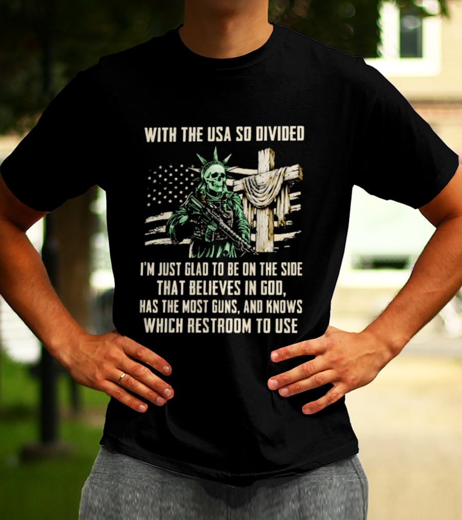 USA Divided Skeleton Liberty Believes In God Most Guns Restroom Use T-Shirt