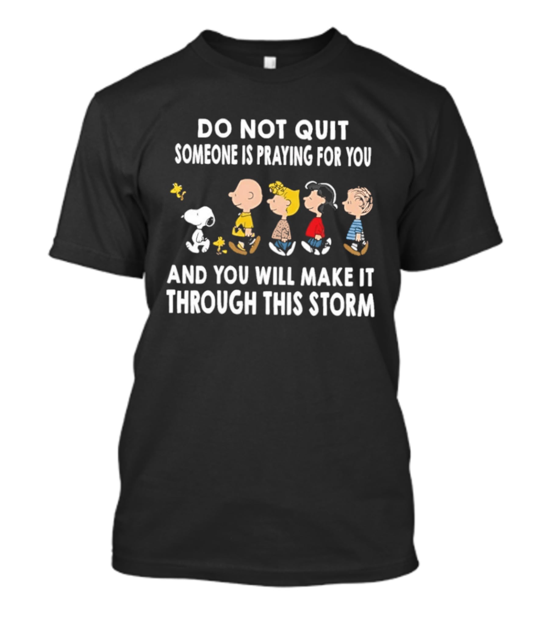 Peanuts Snoopy Do Not Quit Someone Is Praying For You Make It Through This Storm T-Shirt