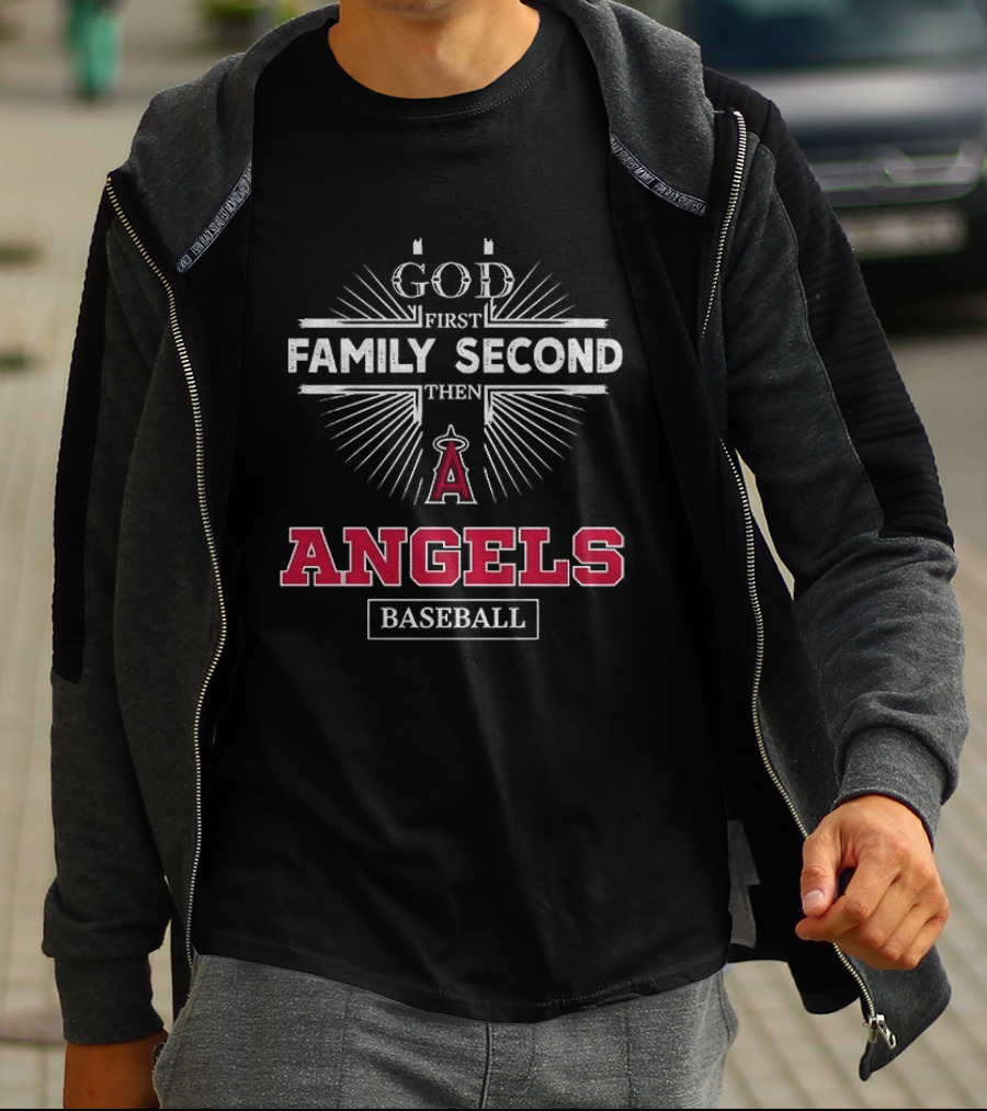 God First Family Second Then Los Angeles Angels Baseball T-Shirt