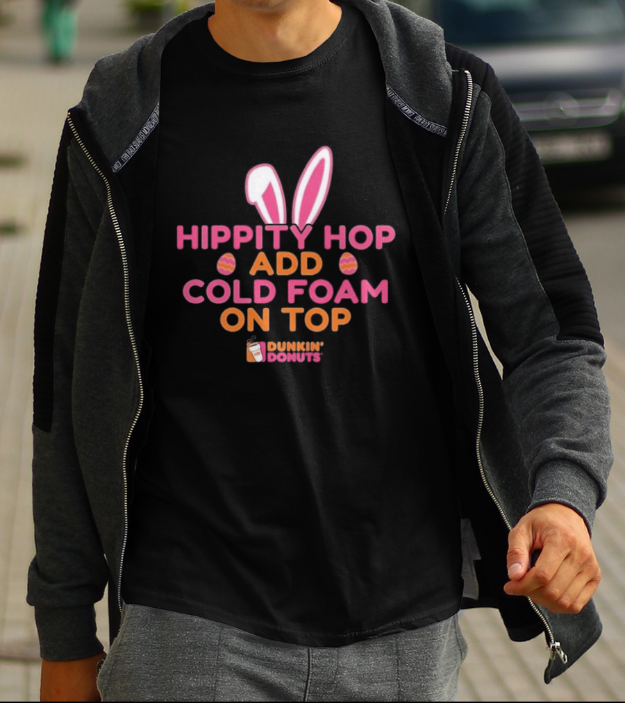 Hippity Hop Bunny Ears Add Cold Foam On Top Dunkin Donuts T-Shirt