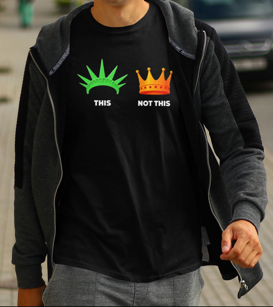 This Not This Liberty Crown No Kings T-Shirt