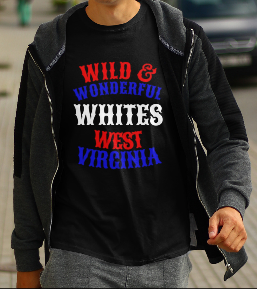 Wild And Wonderful Whites West Virginia T-Shirt