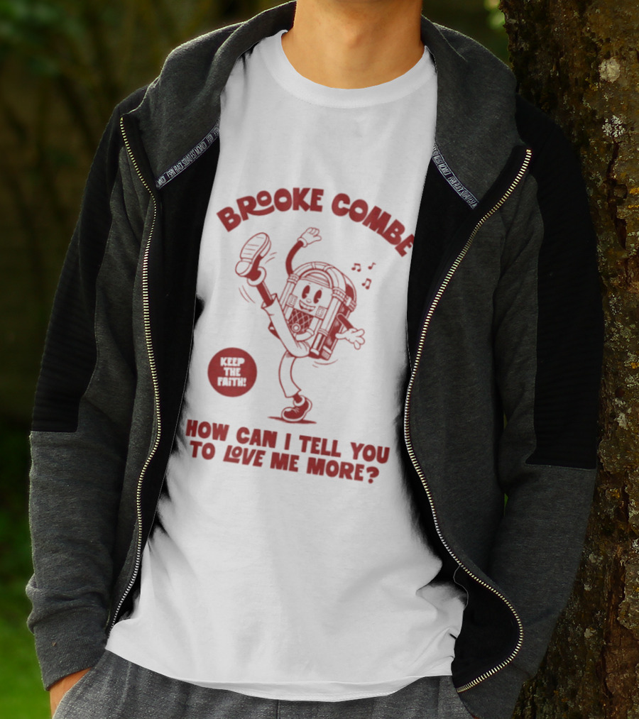 Brooke Combe Keep The Faith How Can I Tell You To Love Me More Jukebox T-Shirt