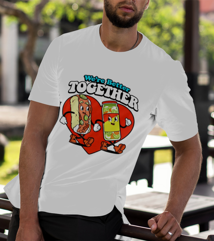 We're Better Together Hot Dog And Mustard Love Heart T-Shirt