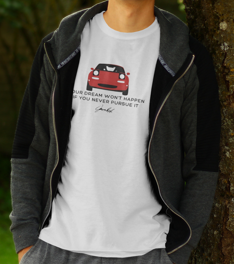 Your Dream Won't Happen If You Never Pursue It Red Sports Car Signature T-Shirt