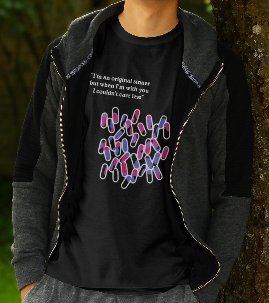 I'm An Original Sinner But When I'm With You I Couldn't Care Less Pills T-Shirt