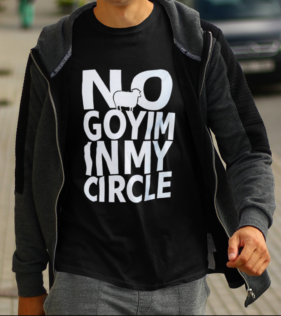 No Goyim In My Circle T-Shirt