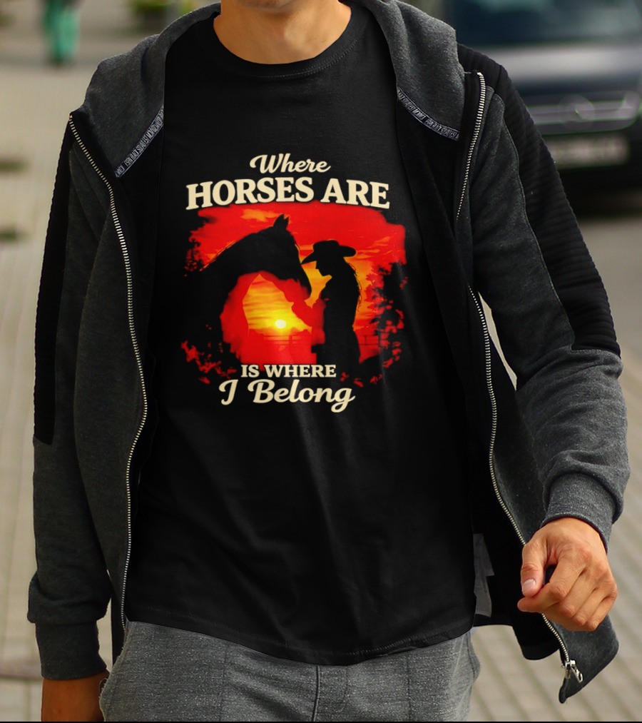 Where Horses Are Sunset Silhouette I Belong T-Shirt