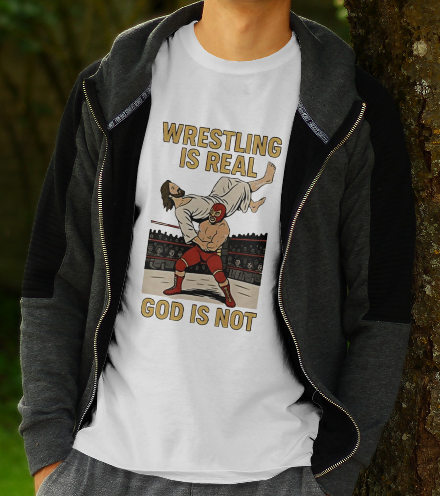 Wrestling Is Real God Is Not Jesus In Wrestling Ring T-Shirt