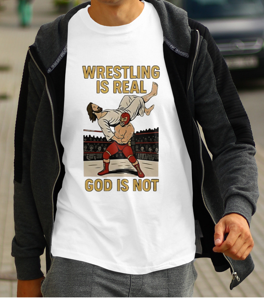 Wrestling Is Real God Is Not Jesus In Wrestling Ring T-Shirt