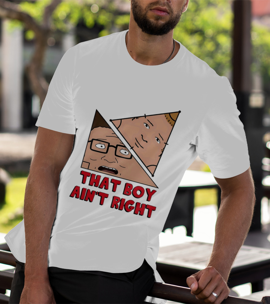 King Of The Hill Hank And Bobby Hill That Boy Ain't Right T-Shirt