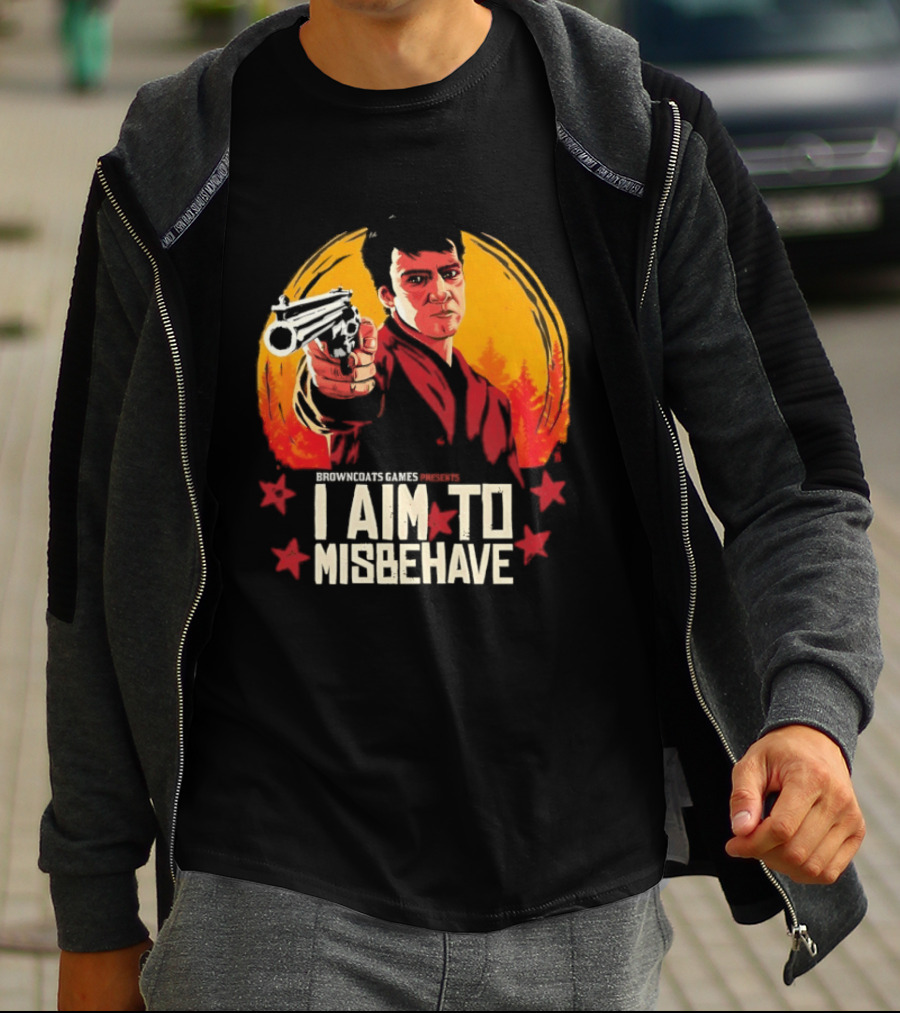 Browncoats Games Presents I Aim To Misbehave Firefly Malcolm Reynolds Red Dead Redemption T-Shirt