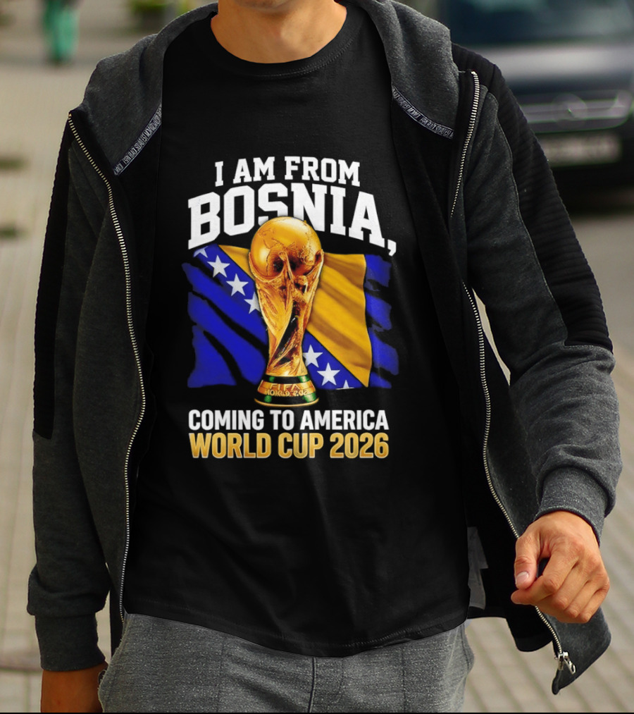 I Am From Bosnia Coming To America World Cup 2026 T-Shirt