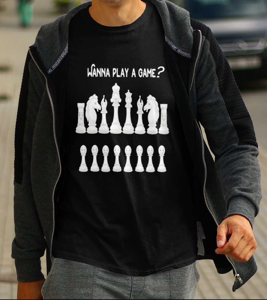 Wanna Play A Game Chess Pieces Set Strategy Challenge T-Shirt