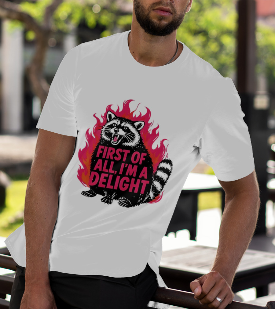 Angry Raccoon First Of All I'm A Delight Flaming T-Shirt