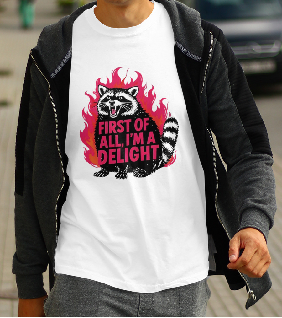 Angry Raccoon First Of All I'm A Delight Flaming T-Shirt