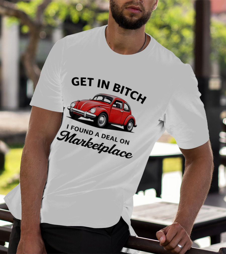 Get In Bitch I Found A Deal On Marketplace Vintage Red Car T-Shirt
