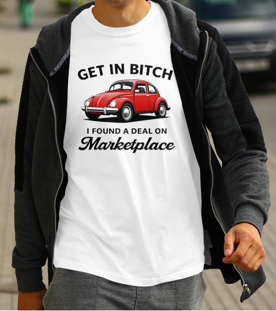 Get In Bitch I Found A Deal On Marketplace Vintage Red Car T-Shirt