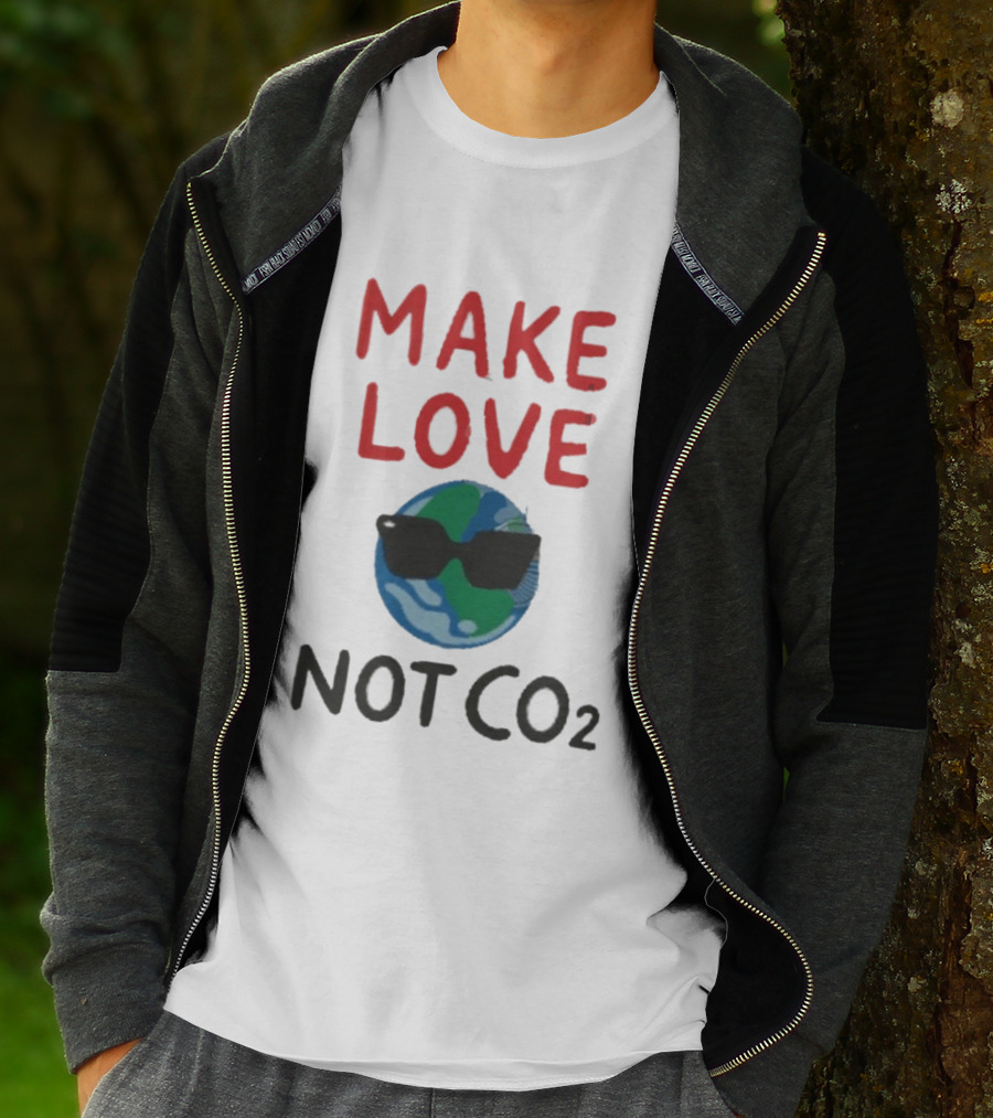 MAKE LOVE NOT CO2 Earth With Sunglasses T-Shirt